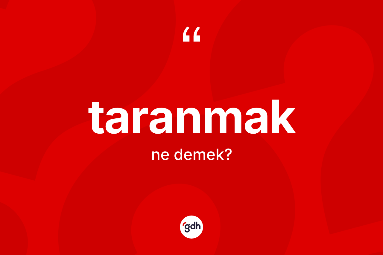 Taranmak nedir? Taranmağın halk arasındaki kullanımı nasıldır?