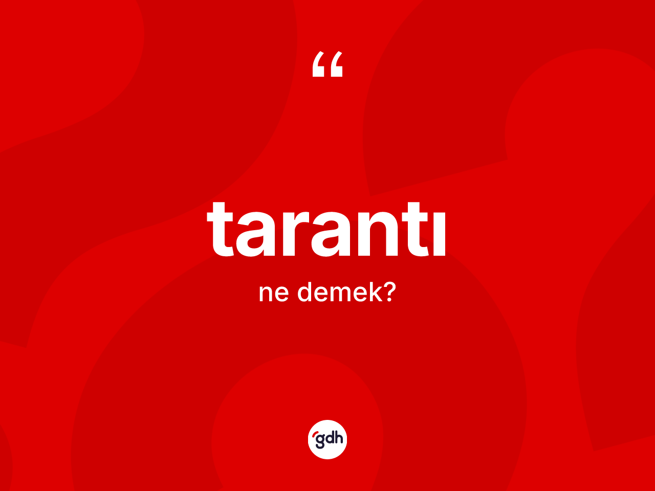 Tarantı kelimesinin sözlükteki tanımı nedir? Tarantının sözlükteki anlamı nedir?