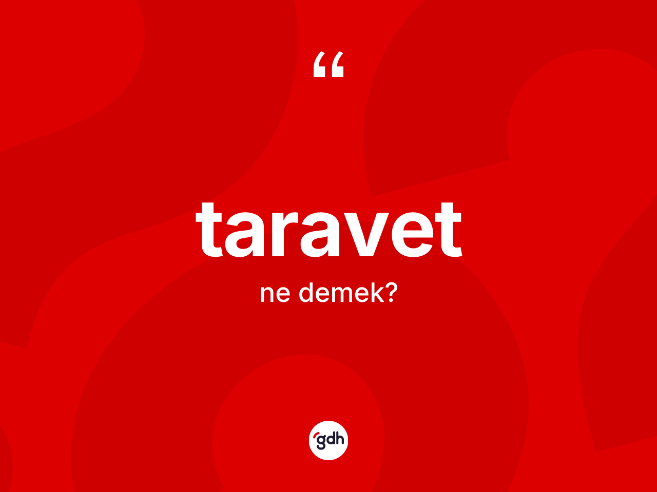 Taravet kelimesinin anlamı nedir? Taravet kelimesinin TDK anlamı nedir?