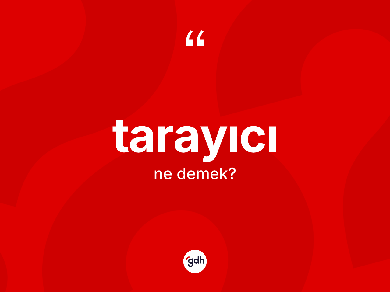 Tarayıcı kelimesi ne demek? Tarayıcının halk arasındaki kullanımı nasıldır?