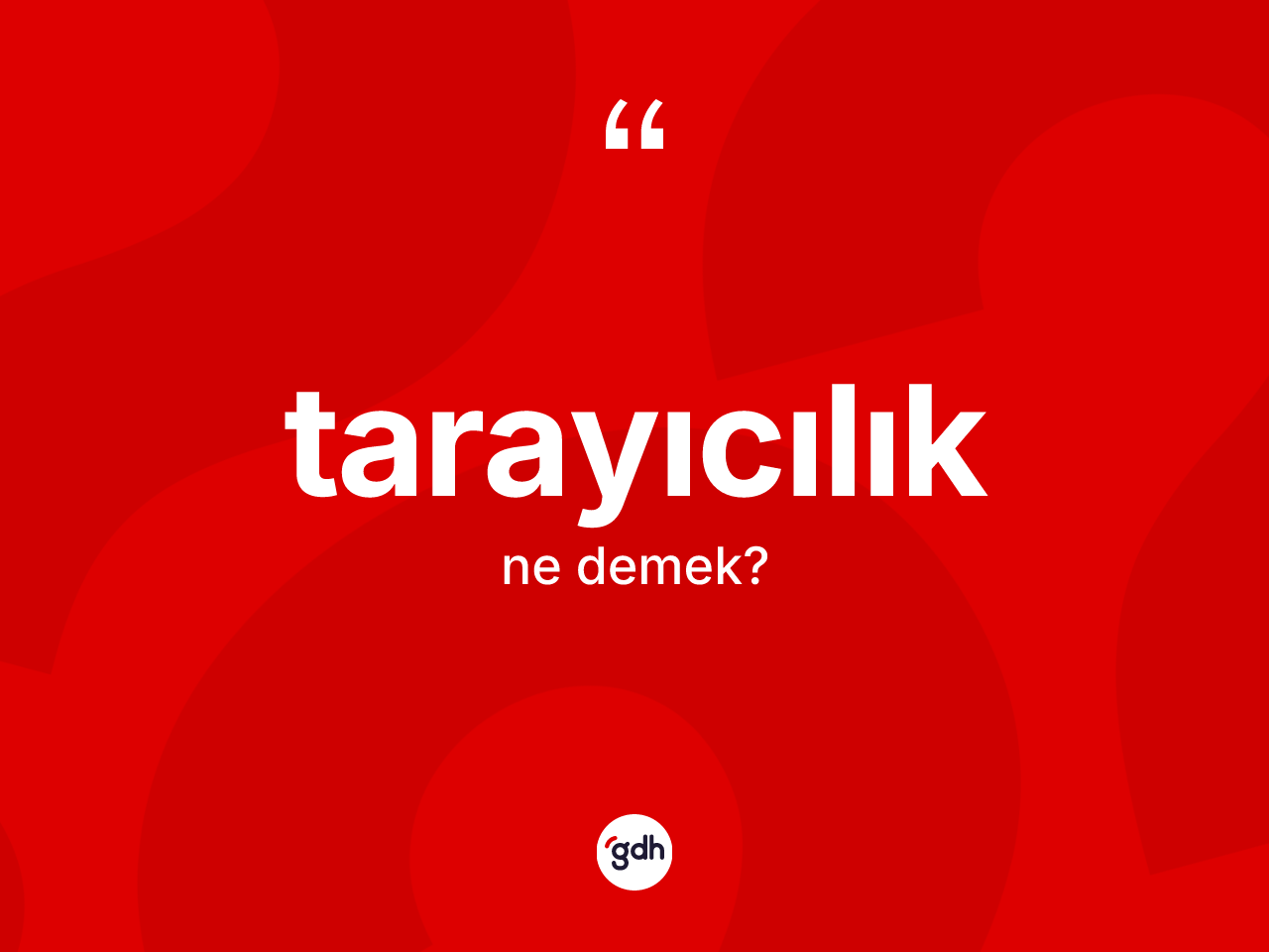 Tarayıcılık kelimesinin anlamı nedir? Tarayıcılık kelimesinin TDK anlamı nedir?