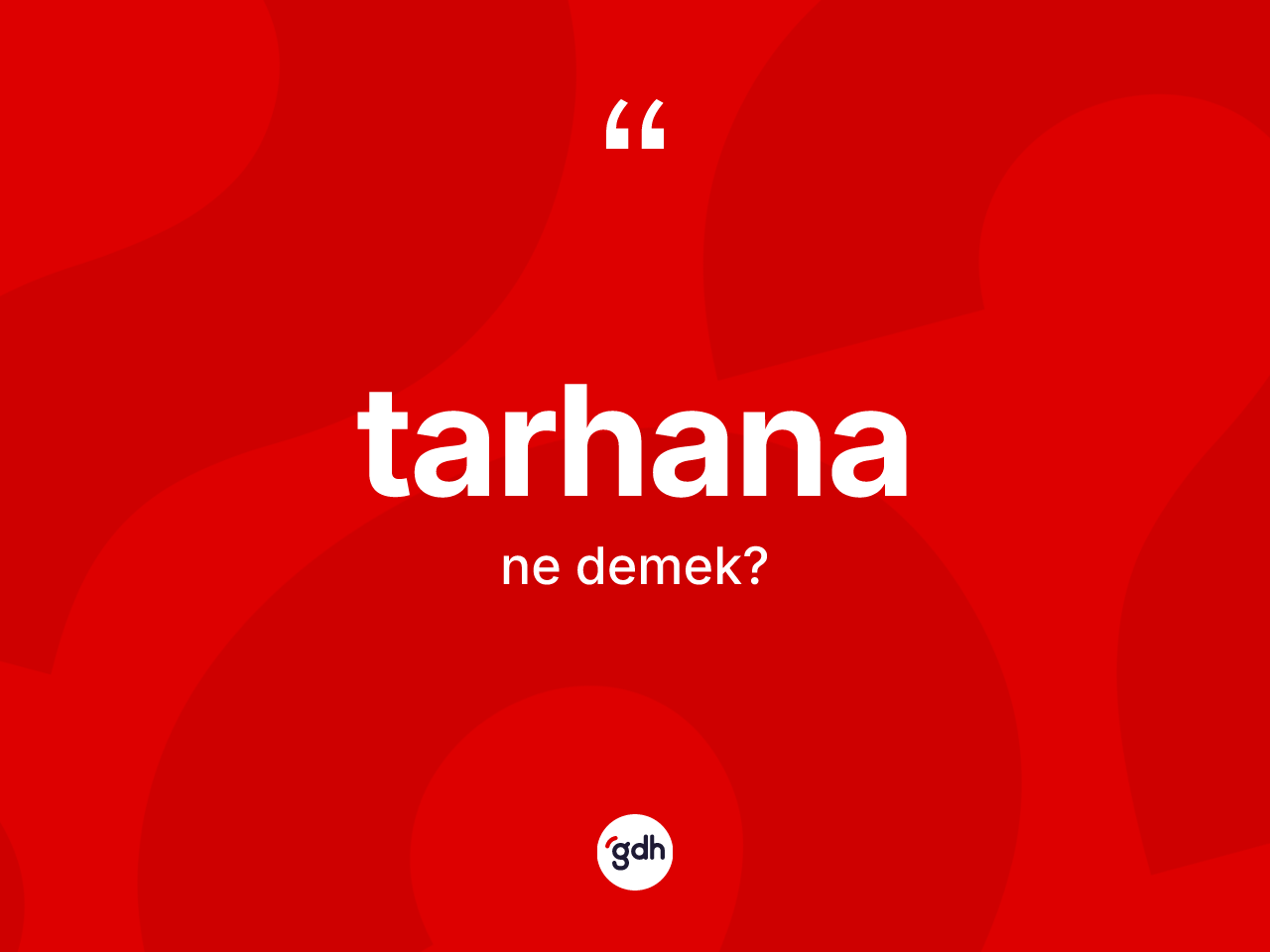 Tarhana kelimesinin tanımı nedir? Tarhananın TDK'ya göre anlamı nedir?