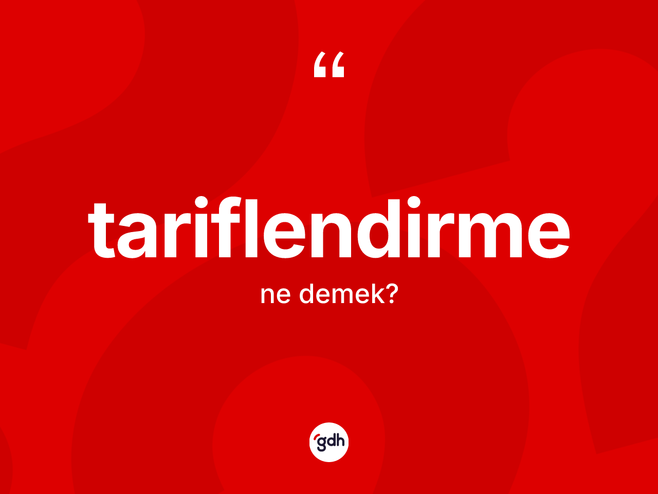 Tariflendirme kelimesi ne anlama gelir? Tariflendirmenin kısaca tanımı nedir?