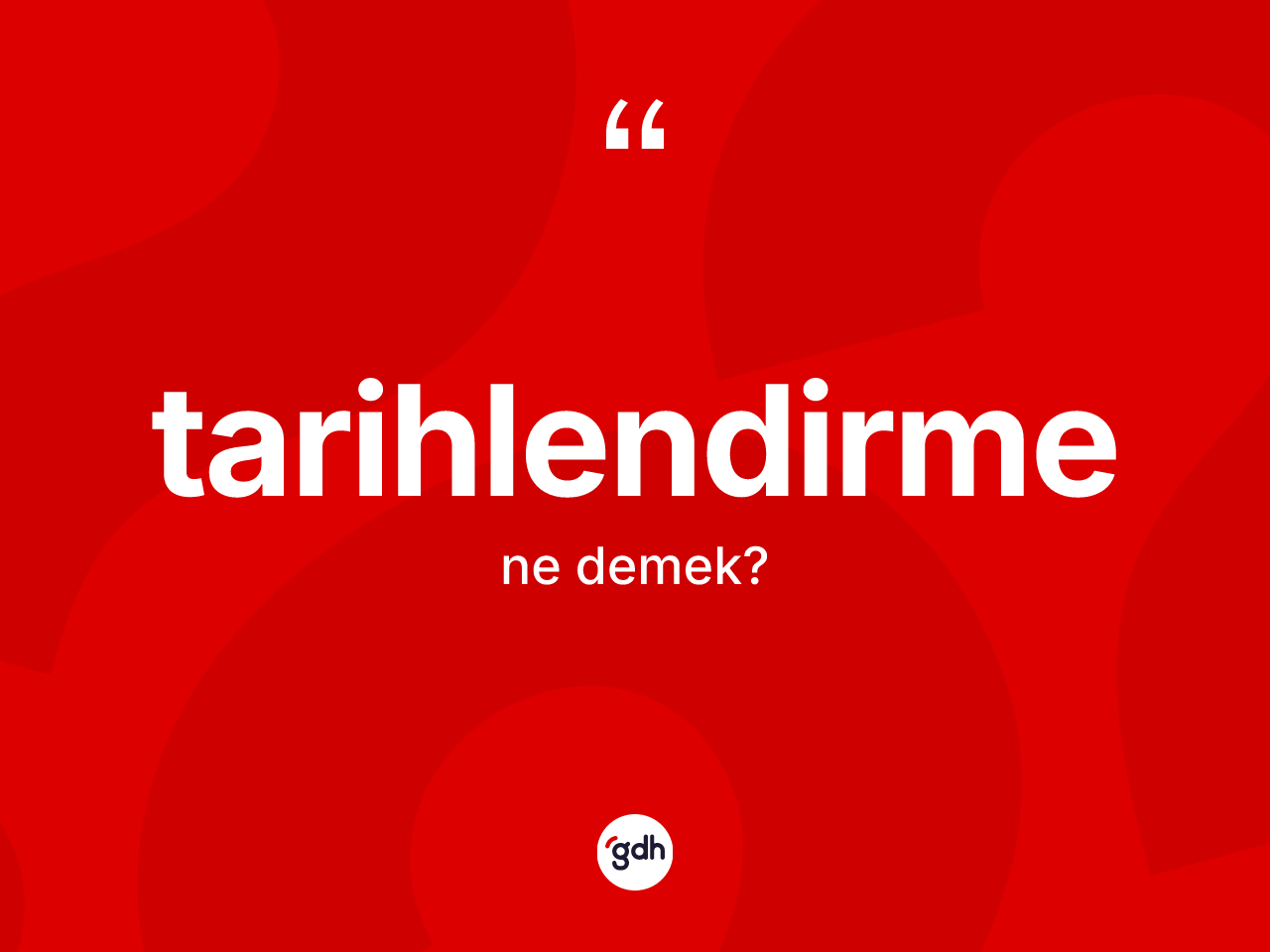 Tarihlendirme kelimesi ne demek? Tarihlendirmenin TDK'ya göre anlamı nedir?