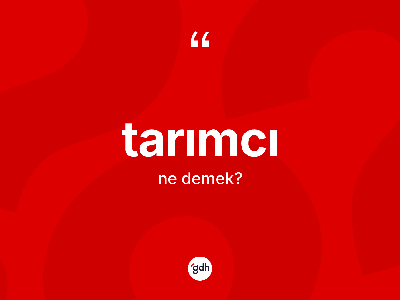 Tarımcı kelimesinin anlamı nedir? Tarımcının halk arasındaki kullanımı nasıldır?