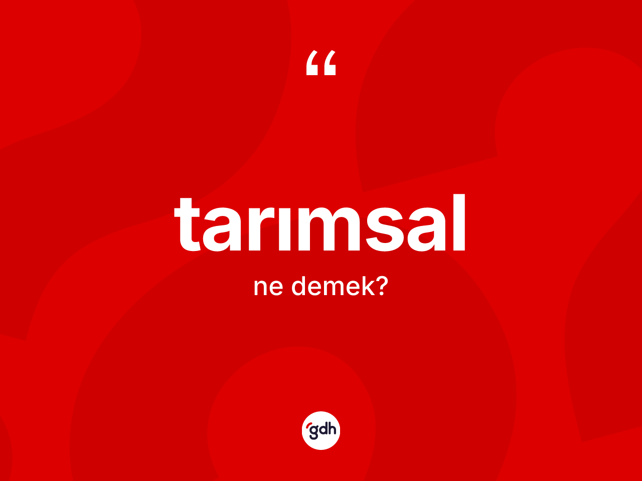 Tarımsal kelimesinin sözlükteki tanımı nedir? Tarımsalın halk arasındaki kullanımı nasıldır?