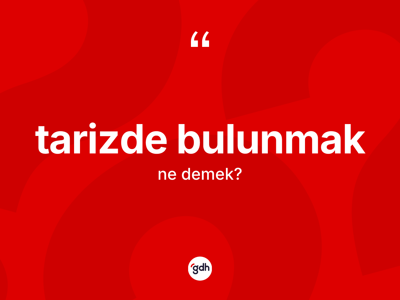 Tarizde bulunmak ifadesinin tanımı nedir? Tarizde bulunmak ifadesinin TDK'ya göre açıklaması nedir?