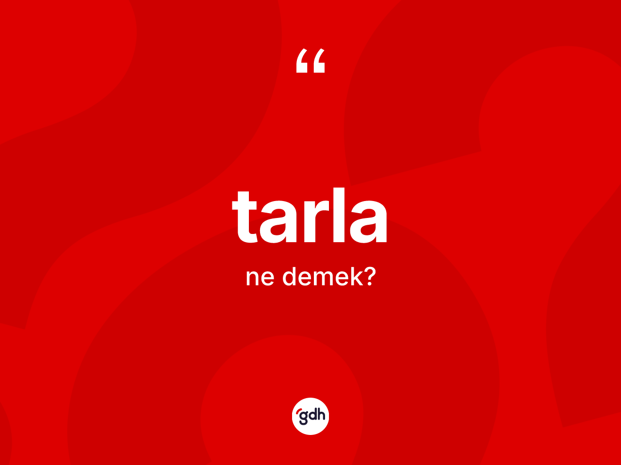 Tarla kelimesinin sözlükteki tanımı nedir? Tarla kelimesinin kaç farklı anlamı var?