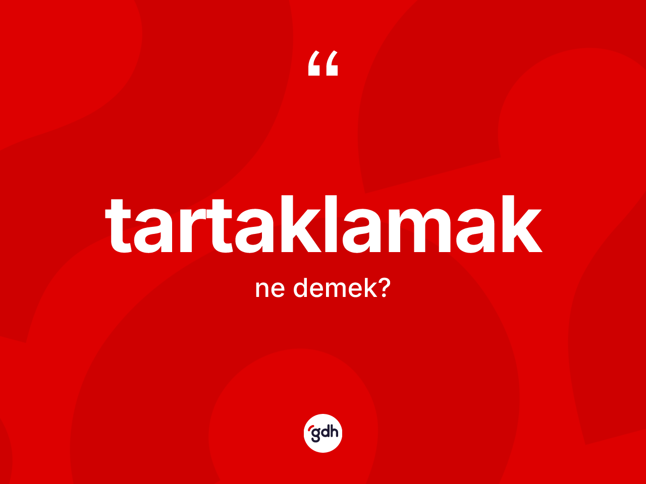Tartaklamak nedir? Tartaklamak kelimesinin özellikleri nelerdir?