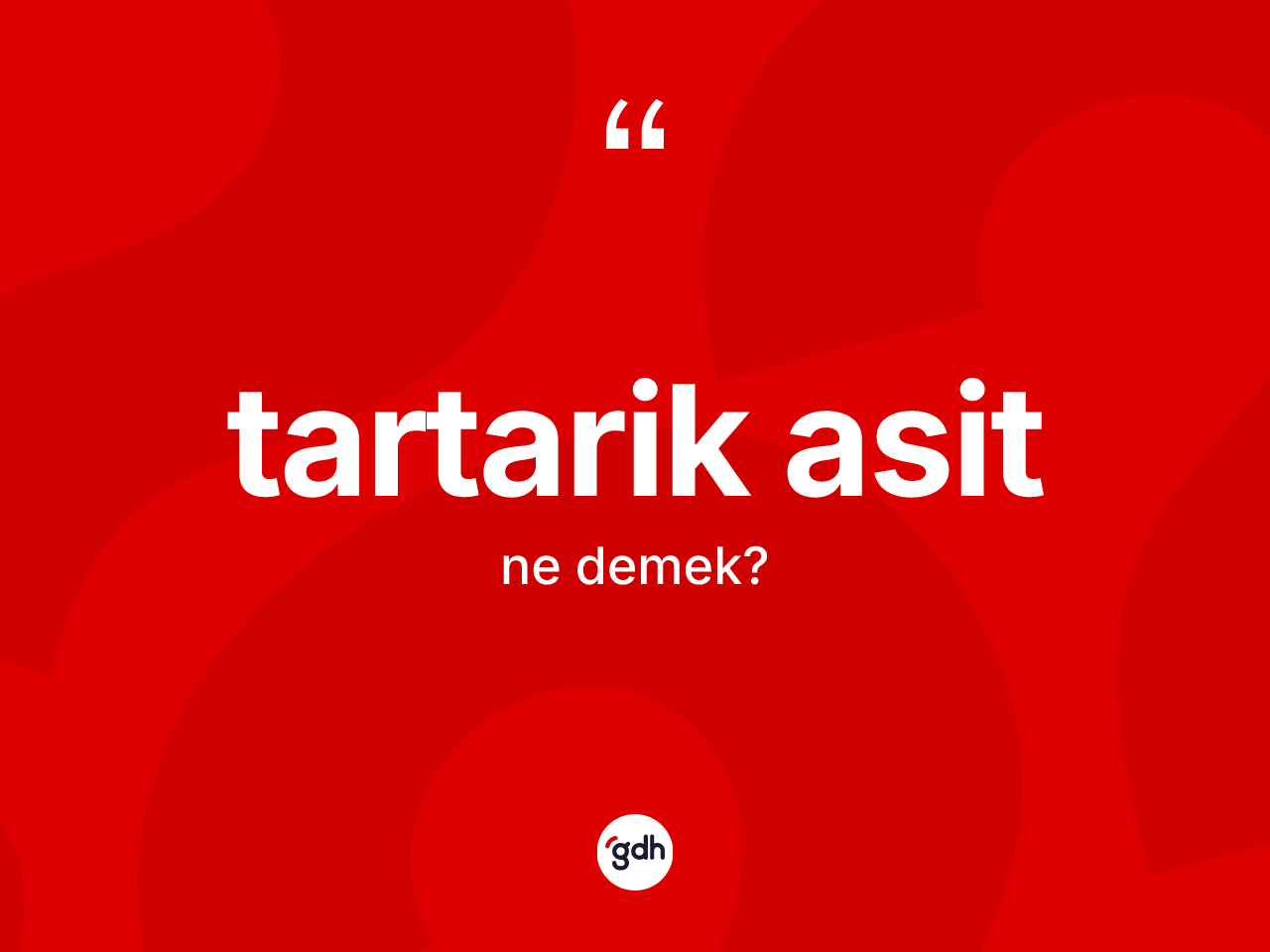 Tartarik asit kelimesinin sözlükteki tanımı nedir? Tartarik asit kelimesinin TDK anlamı nedir?
