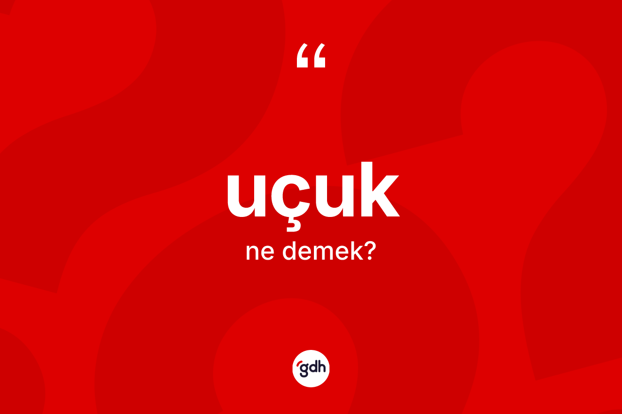 Uçuk ne demek? Uçuk kelimesinin TDK anlamı nedir?
