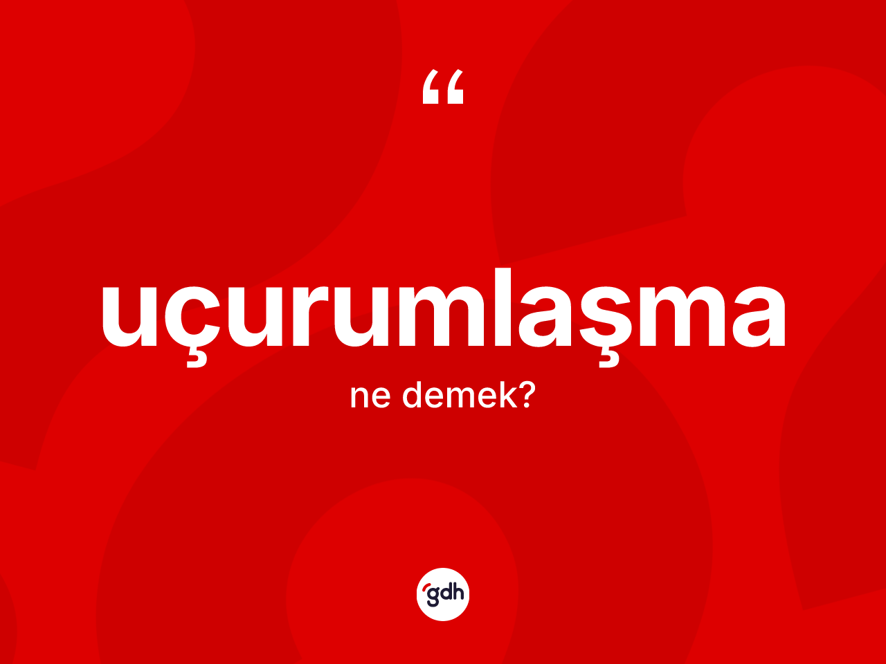 Uçurumlaşma kelimesinin anlamı nedir? Uçurumlaşma kelimesinin kaç farklı anlamı var?