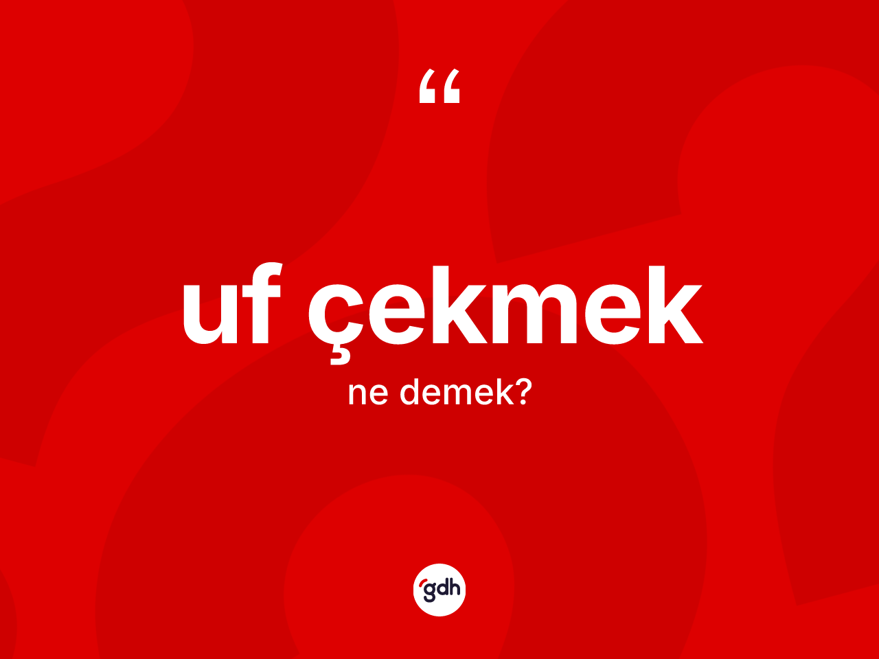 Uf çekmek ifadesinin anlamı nedir? Uf çekmek ifadesi hangi durumlarda kullanılır