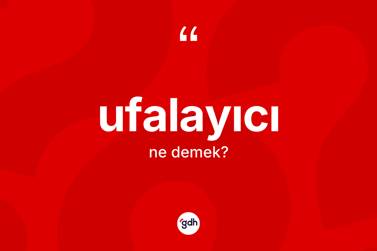 Ufalayıcı nedir? Ufalayıcının sözlükteki anlamı nedir?