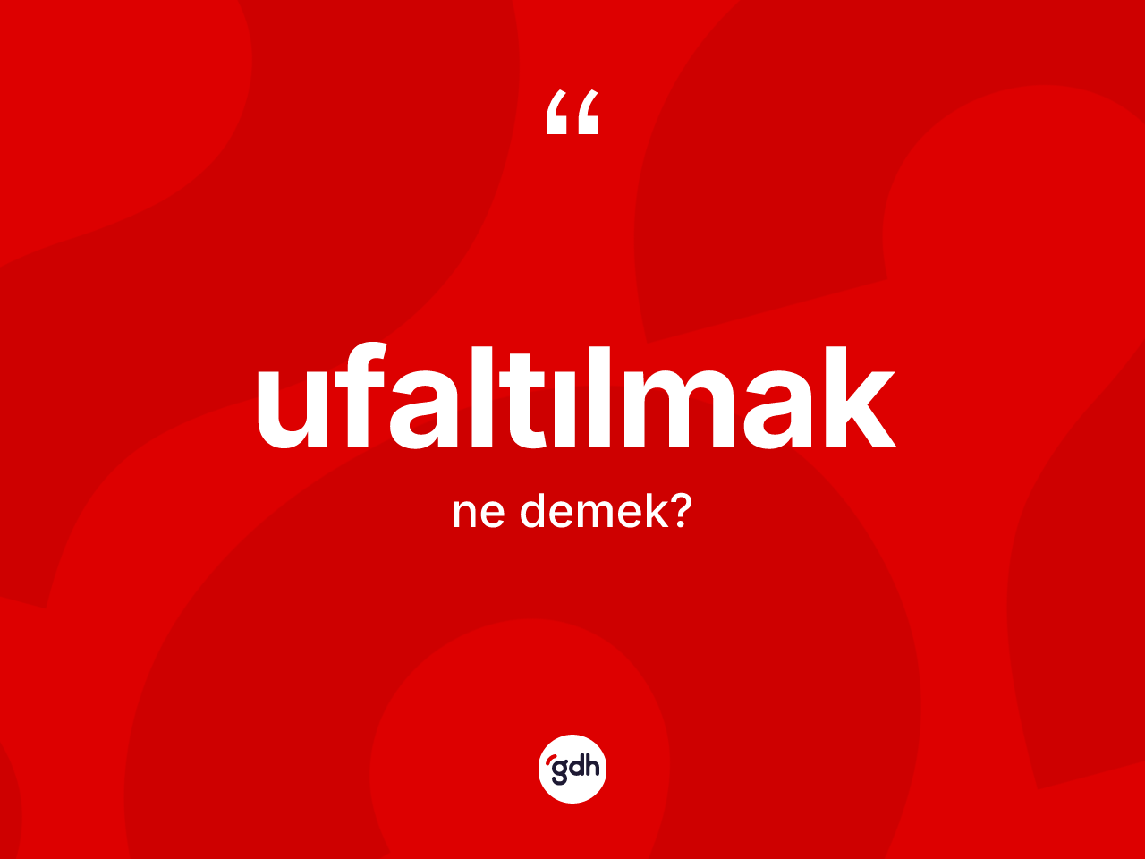 Ufaltılmak ne anlama gelir? Ufaltılmak kelimesinin kaç farklı anlamı var?