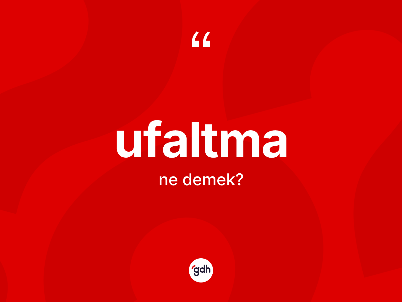 Ufaltma kelimesi nedir? Ufaltma kelimesinin TDK anlamı nedir?