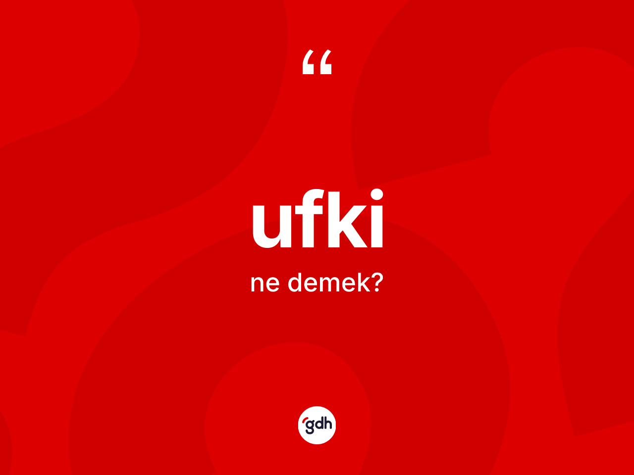 Ufki kelimesi ne anlama gelir? Ufkinin halk arasındaki kullanımı nasıldır?