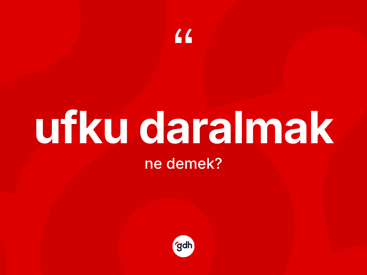 Ufku daralmak ifadesinin anlamı nedir? Ufku daralmak ifadesinin TDK'ya göre açıklaması nedir?