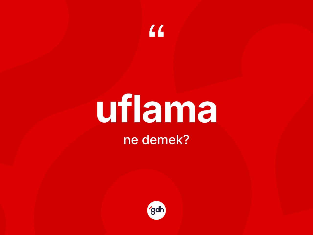 Uflama kelimesi ne demek? Uflamanın kısaca tanımı nedir?
