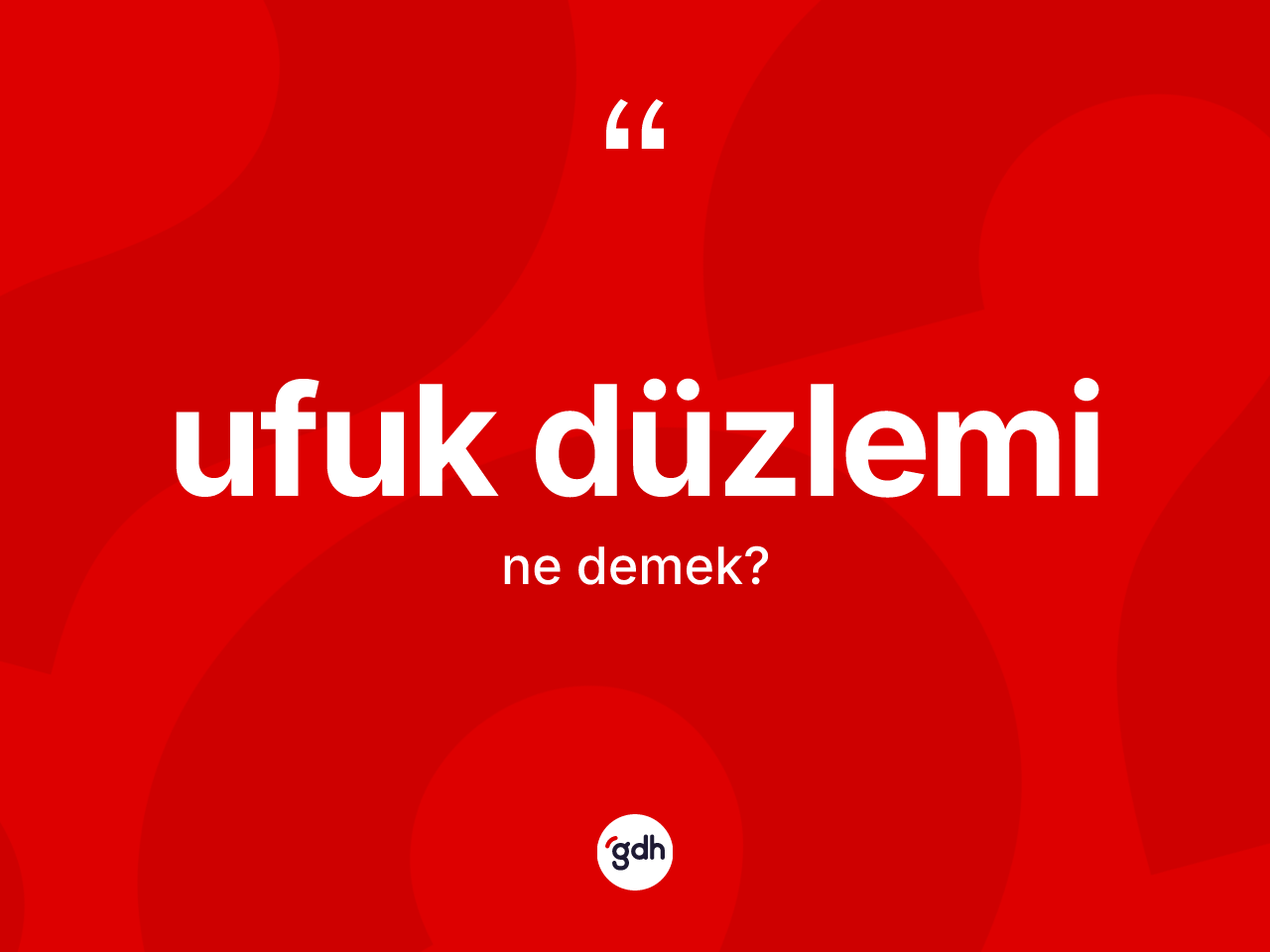 Ufuk düzlemi kelimesinin tanımı nedir? Ufuk düzlemi kelimesinin özellikleri nelerdir?