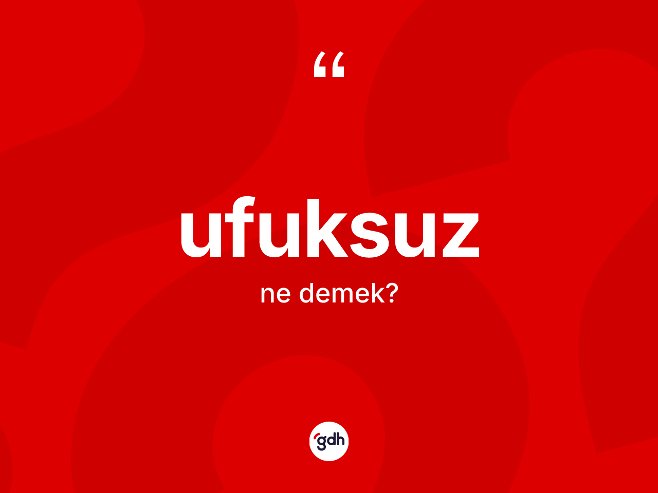 Ufuksuz ne anlama gelir? Ufuksuz kelimesinin kaç farklı anlamı var?