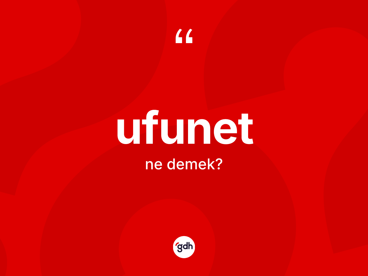 Ufunet ne demek? Ufunetin kısaca tanımı nedir?