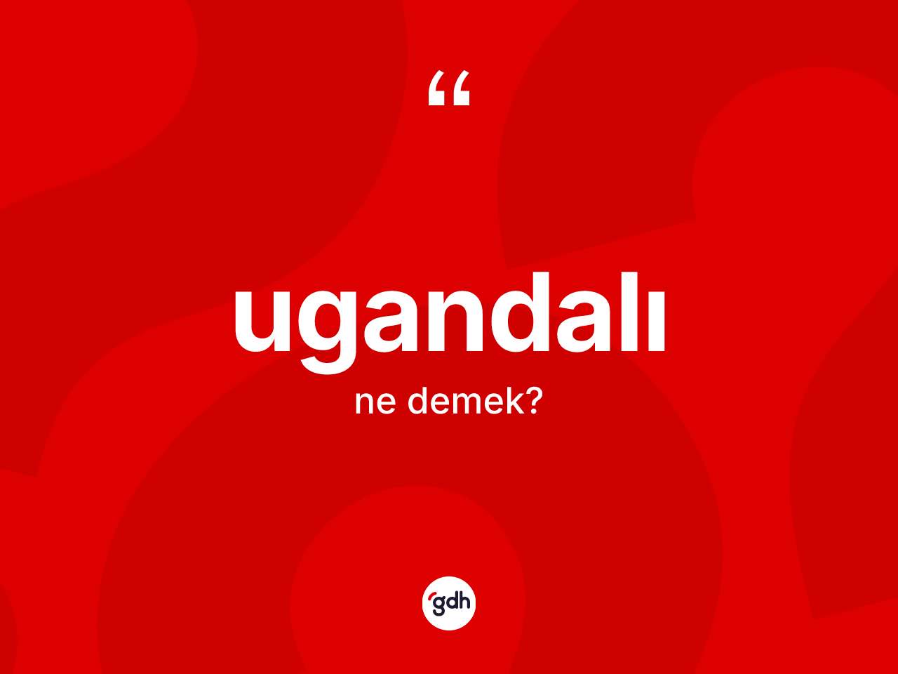 Ugandalı kelimesi ne demek? Ugandalı kelimesinin TDK anlamı nedir?