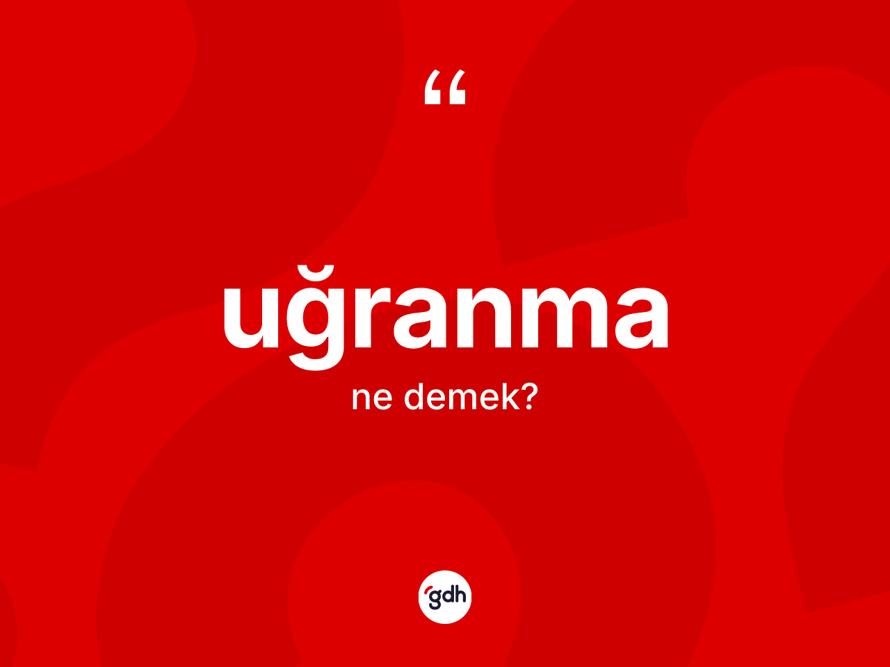 Uğranma kelimesi nedir? Uğranmanın halk arasındaki kullanımı nasıldır?