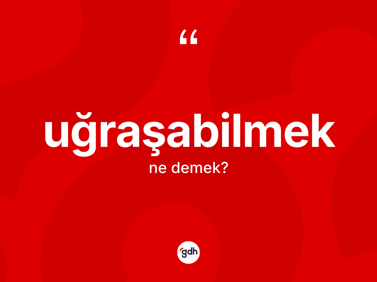 Uğraşabilmek kelimesinin anlamı nedir? Uğraşabilmeğin TDK'ya göre anlamı nedir?