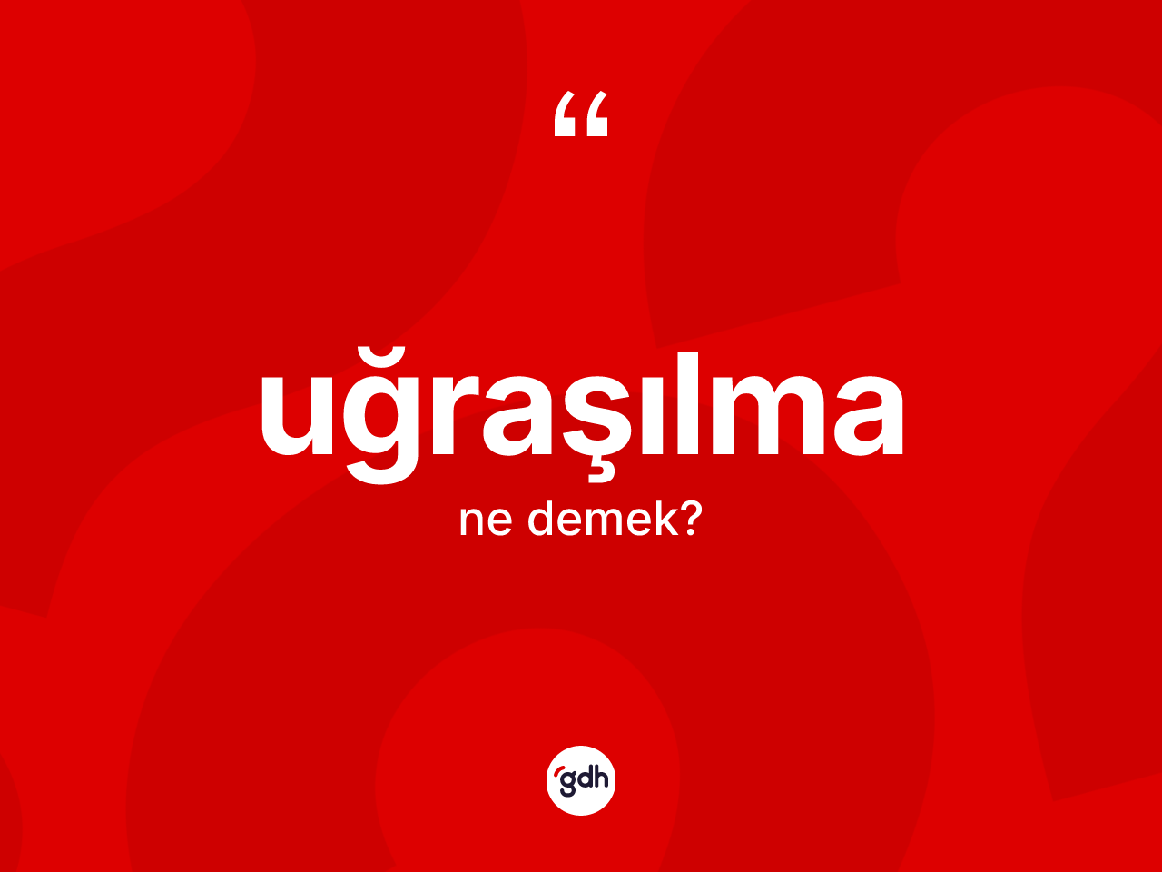 Uğraşılma ne anlama gelir? Uğraşılma kelimesinin özellikleri nelerdir?