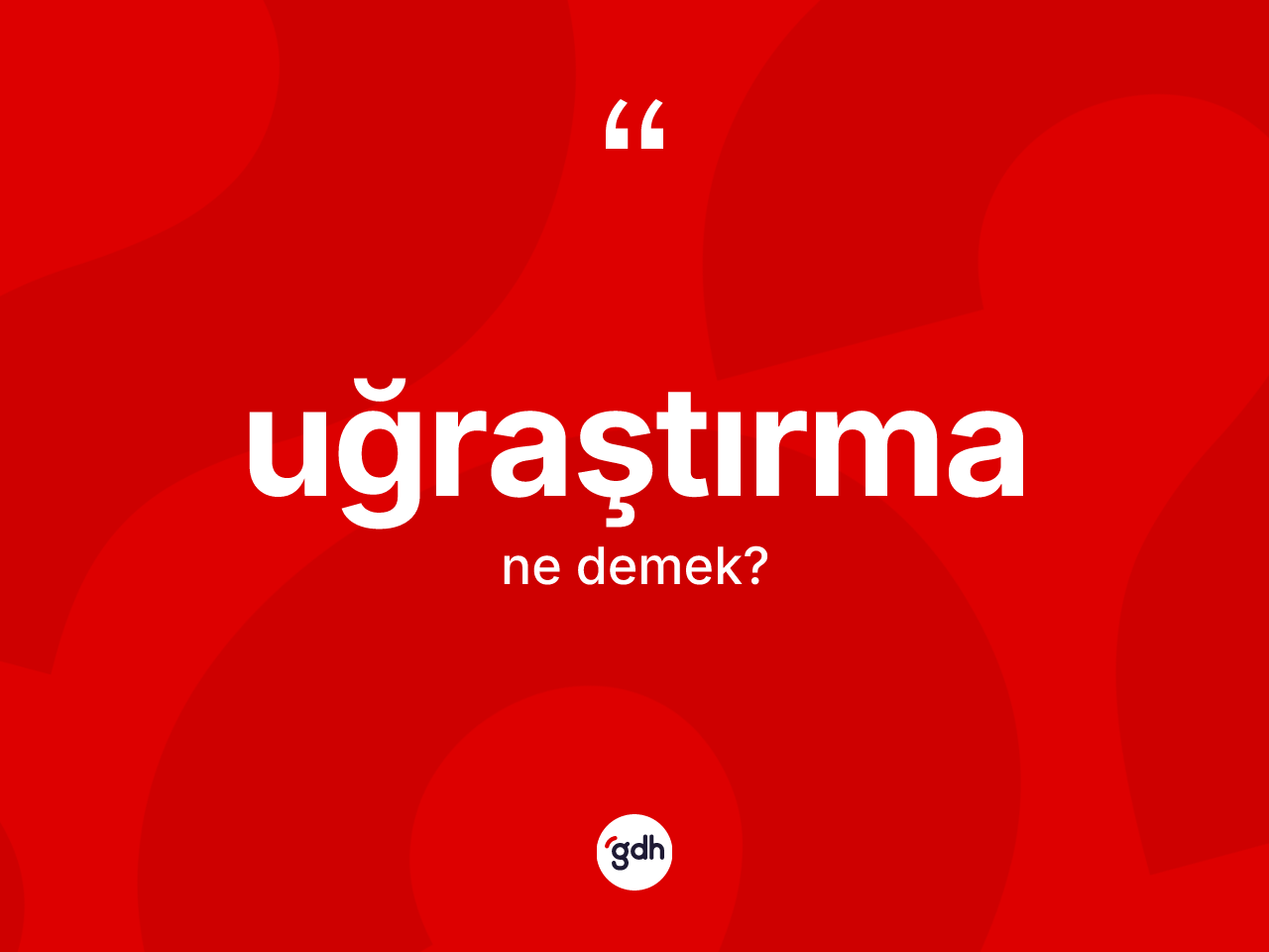 Uğraştırma kelimesinin tanımı nedir? Uğraştırmanın TDK'ya göre anlamı nedir?