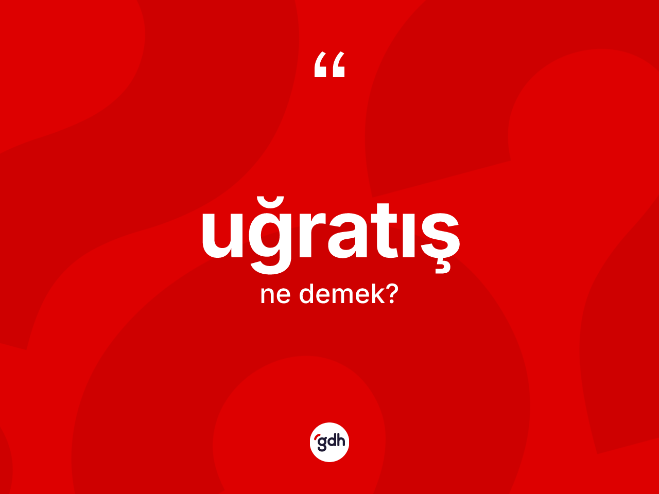 Uğratış kelimesinin anlamı nedir? Uğratış kelimesinin TDK anlamı nedir?