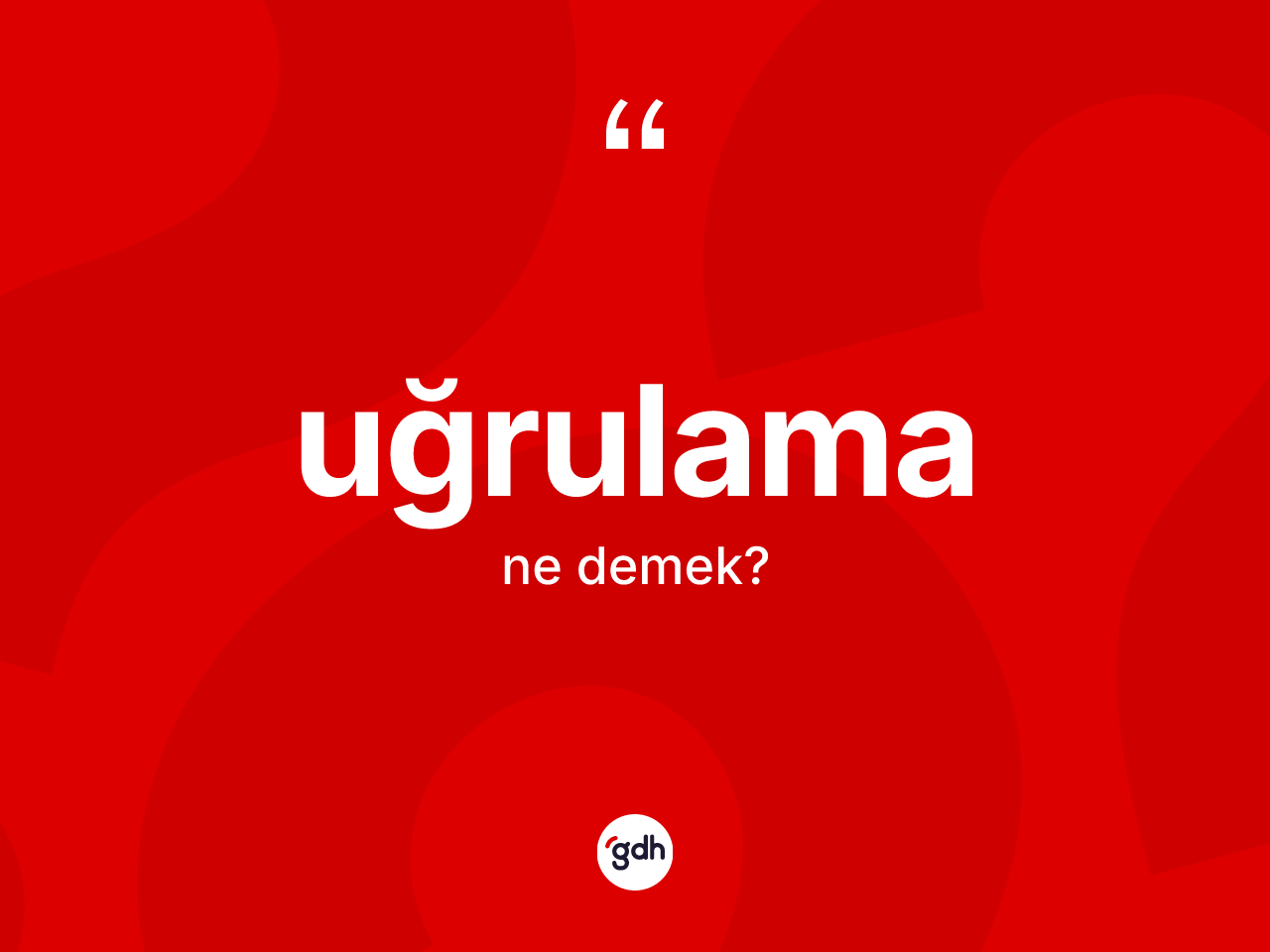 Uğrulama kelimesinin anlamı nedir? Uğrulamanın TDK'ya göre anlamı nedir?