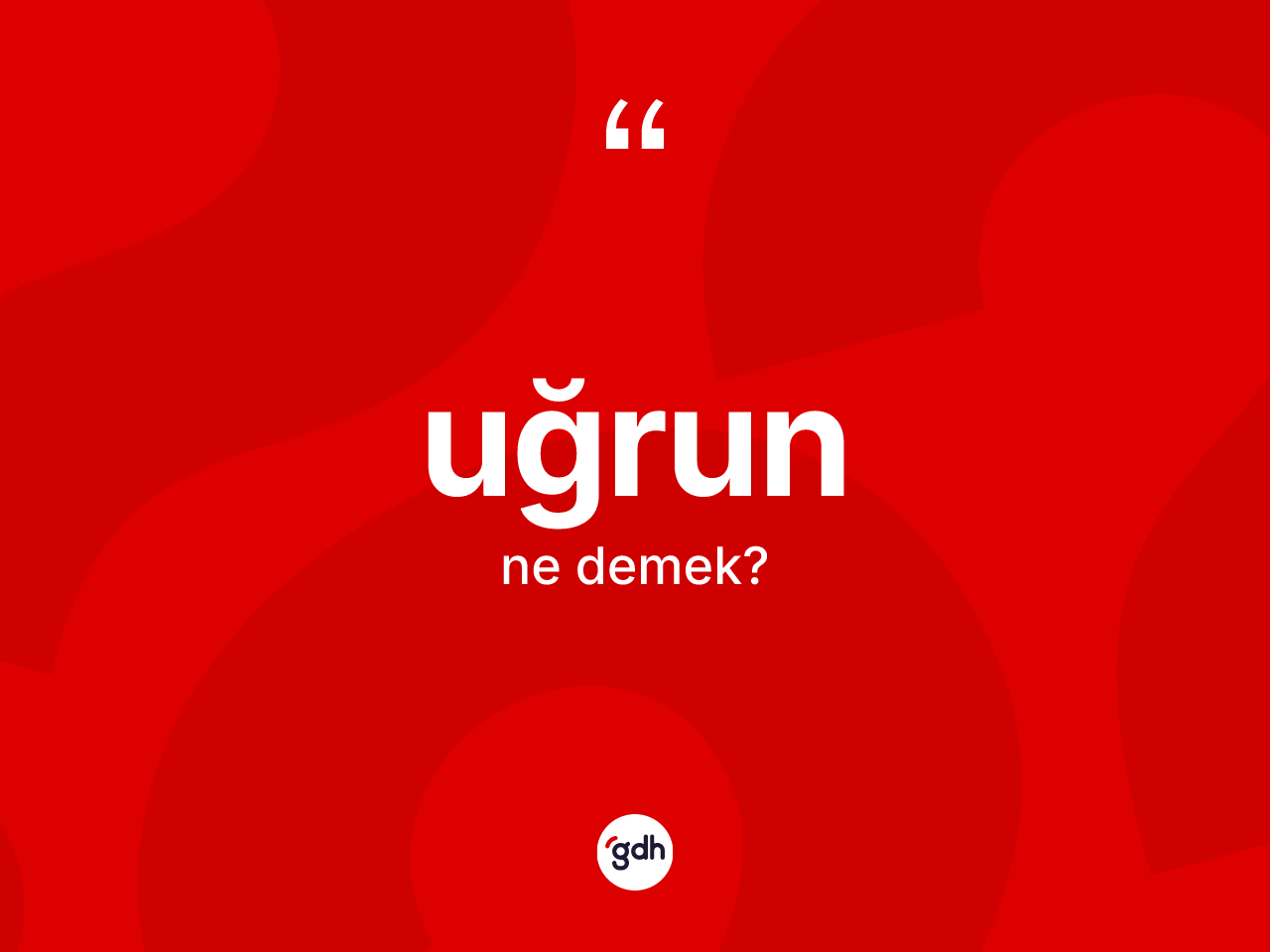 Uğrun kelimesinin sözlükteki tanımı nedir? Uğrunun halk arasındaki kullanımı nasıldır?
