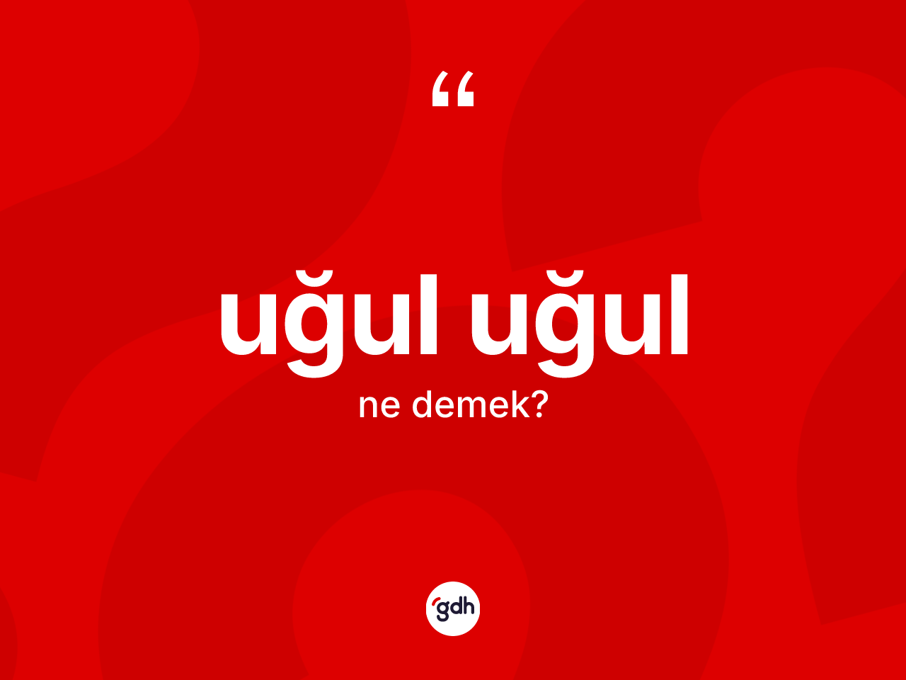 Uğul uğul kelimesinin sözlükteki tanımı nedir? Uğul uğul kelimesinin özellikleri nelerdir?