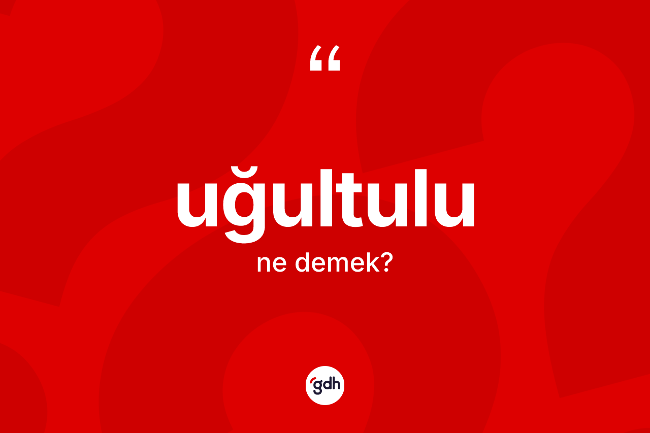 Uğultulu kelimesi nedir? Uğultulunun kısaca tanımı nedir?