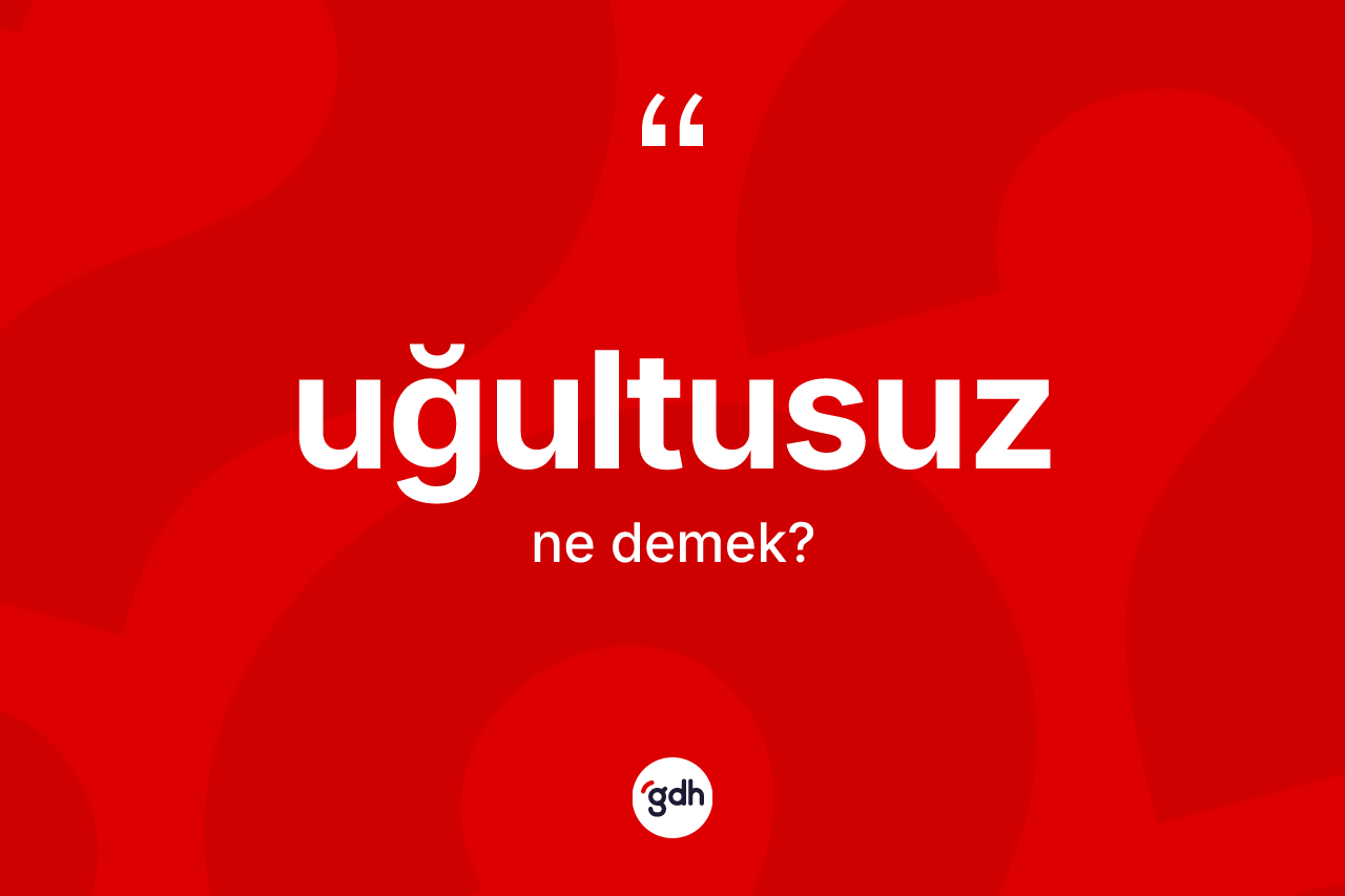 Uğultusuz kelimesinin anlamı nedir? Uğultusuzun halk arasındaki kullanımı nasıldır?
