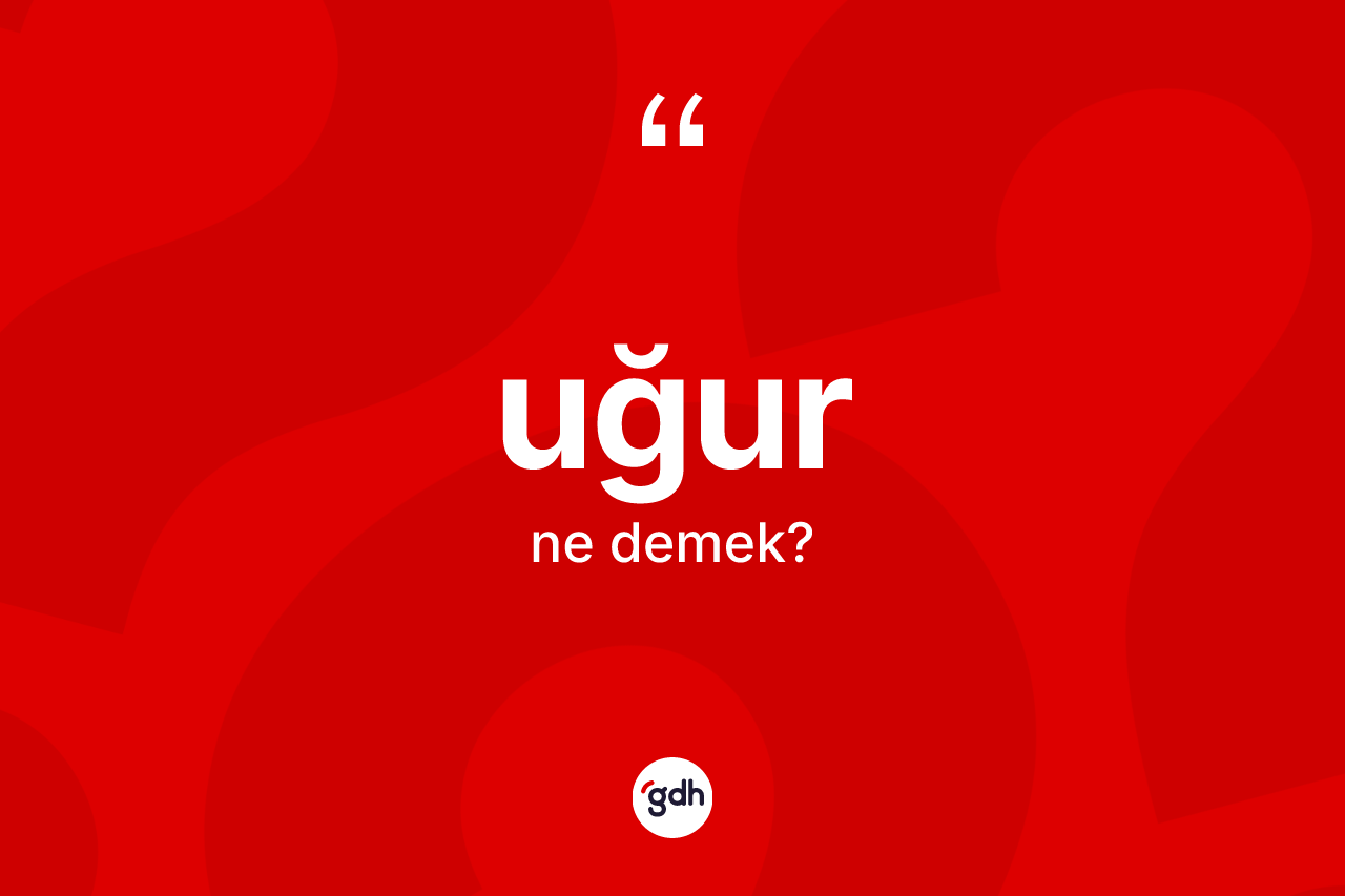 Uğur kelimesi ne anlama gelir? Uğur kelimesinin özellikleri nelerdir?