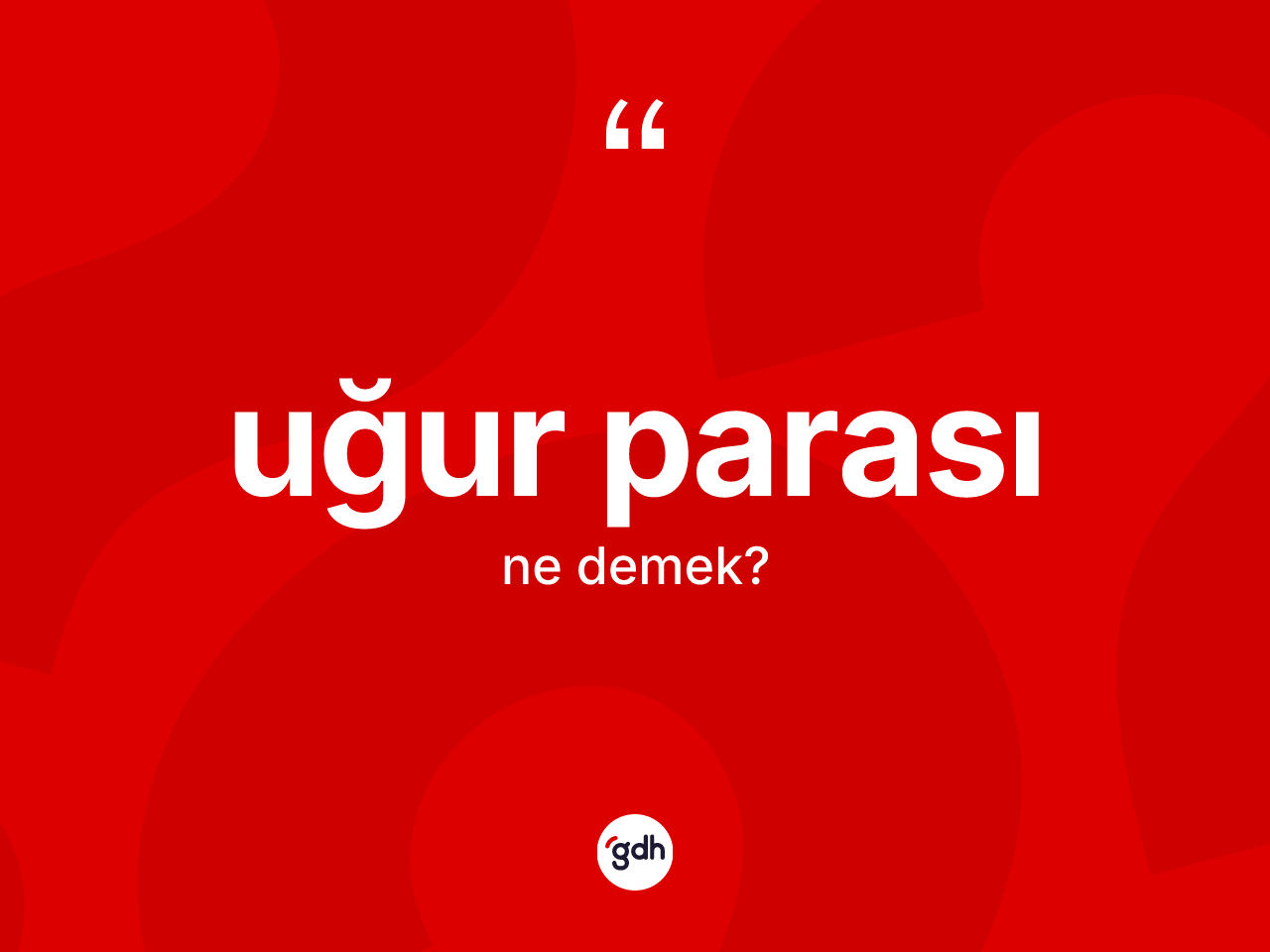 Uğur parası kelimesinin anlamı nedir? Uğur parasının sözlükteki anlamı nedir?
