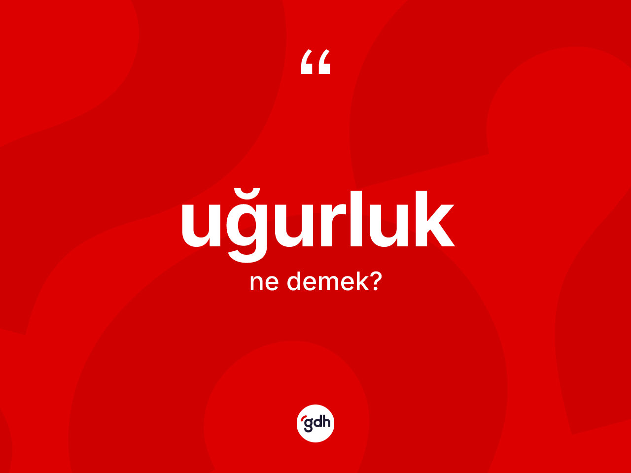 Uğurluk kelimesinin anlamı nedir? Uğurluk kelimesinin özellikleri nelerdir?