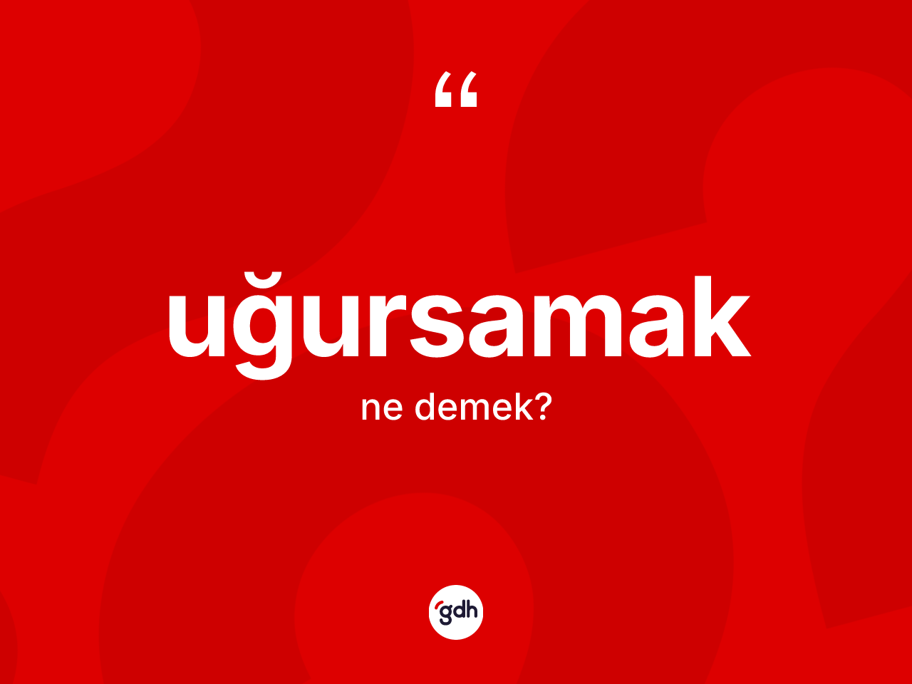 Uğursamak kelimesinin sözlükteki tanımı nedir? Uğursamak kelimesinin TDK anlamı nedir?