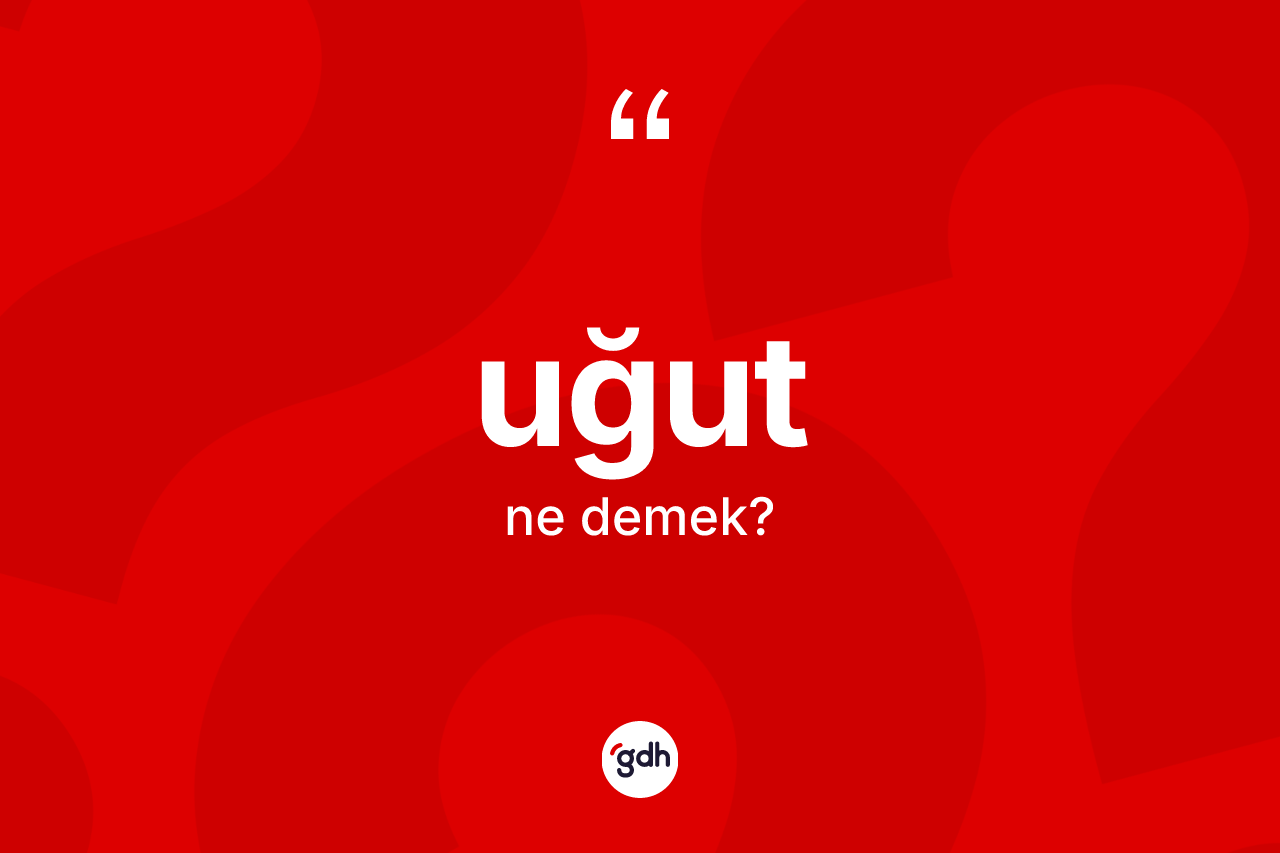 Uğut kelimesi ne anlama gelir? Uğutun halk arasındaki kullanımı nasıldır?