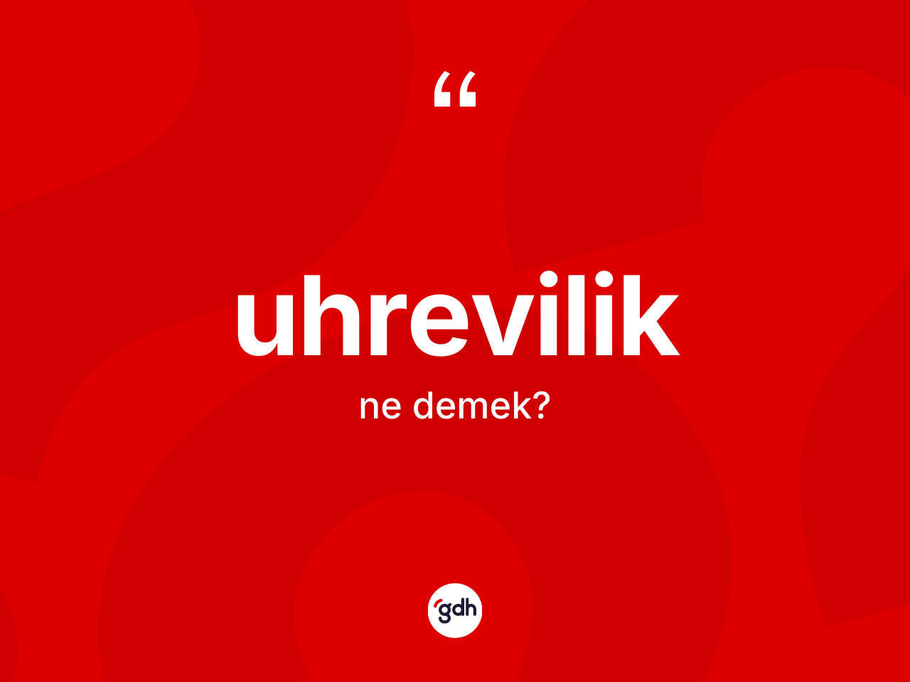 Uhrevilik kelimesinin tanımı nedir? Uhreviliğin TDK'ya göre anlamı nedir?