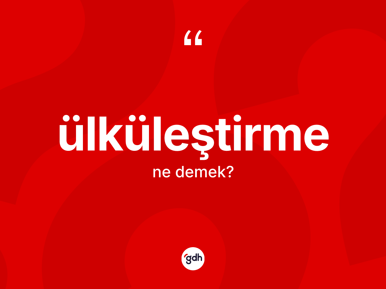 Ülküleştirme kelimesinin anlamı nedir? Ülküleştirmenin TDK'ya göre anlamı nedir?