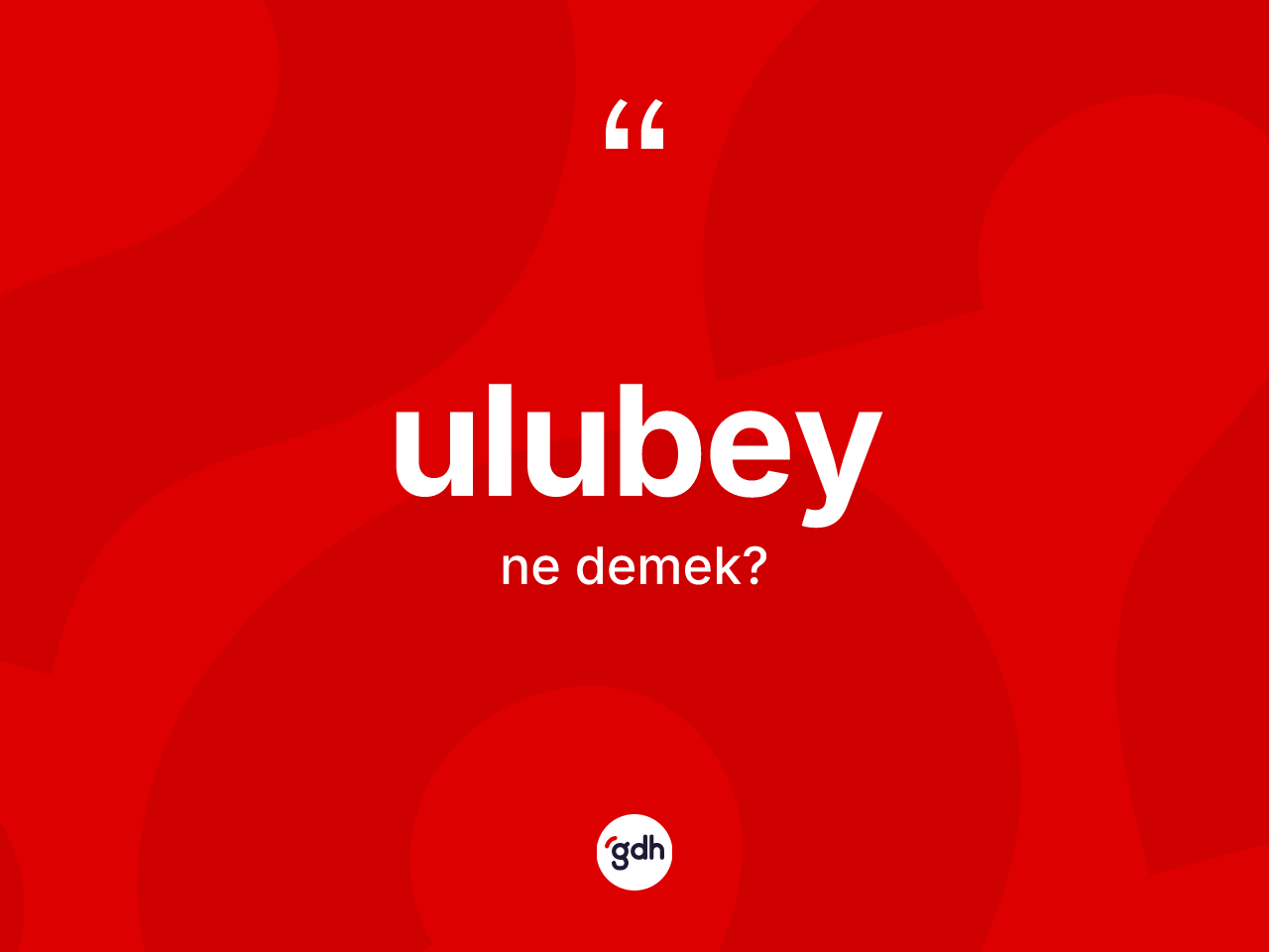 Ulubey kelimesinin sözlükteki tanımı nedir? Ulubey'in kısaca tanımı nedir?