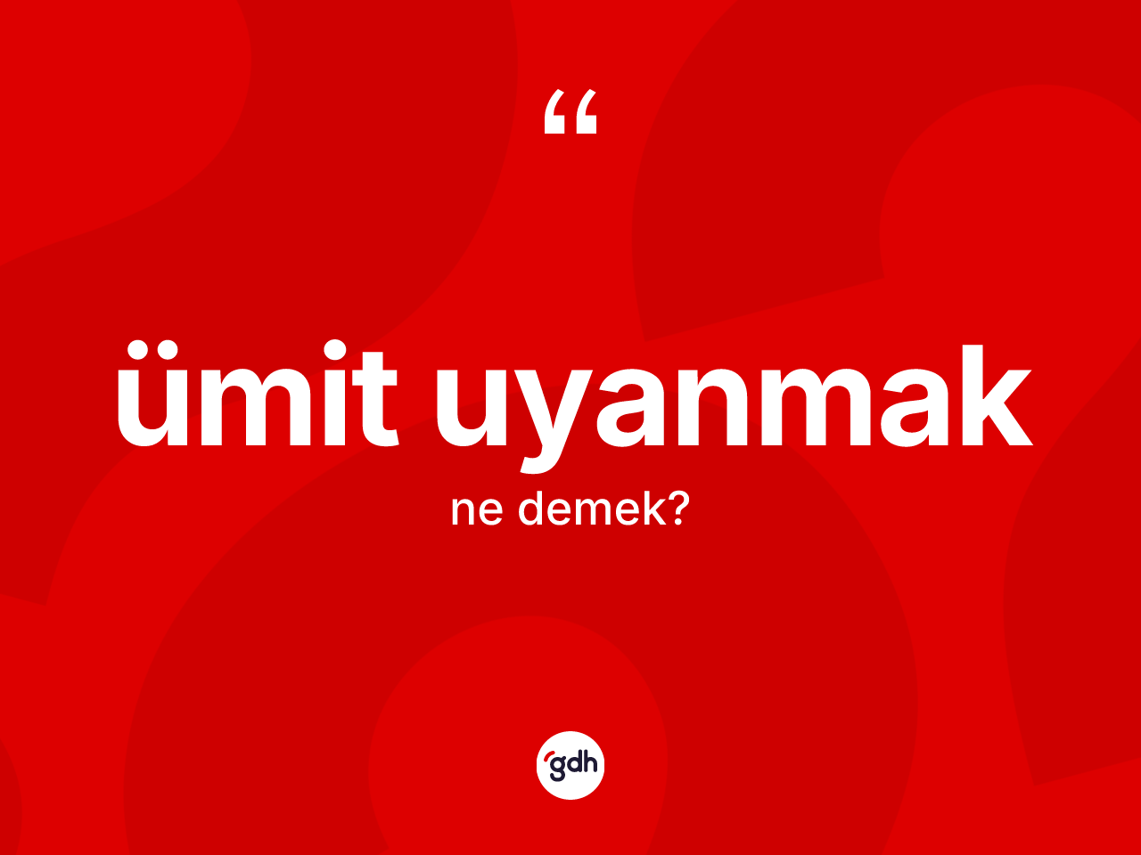 Ümit uyanmak ifadesinin anlamı nedir? Ümit uyanmak ifadesi hangi durumlarda kullanılır?