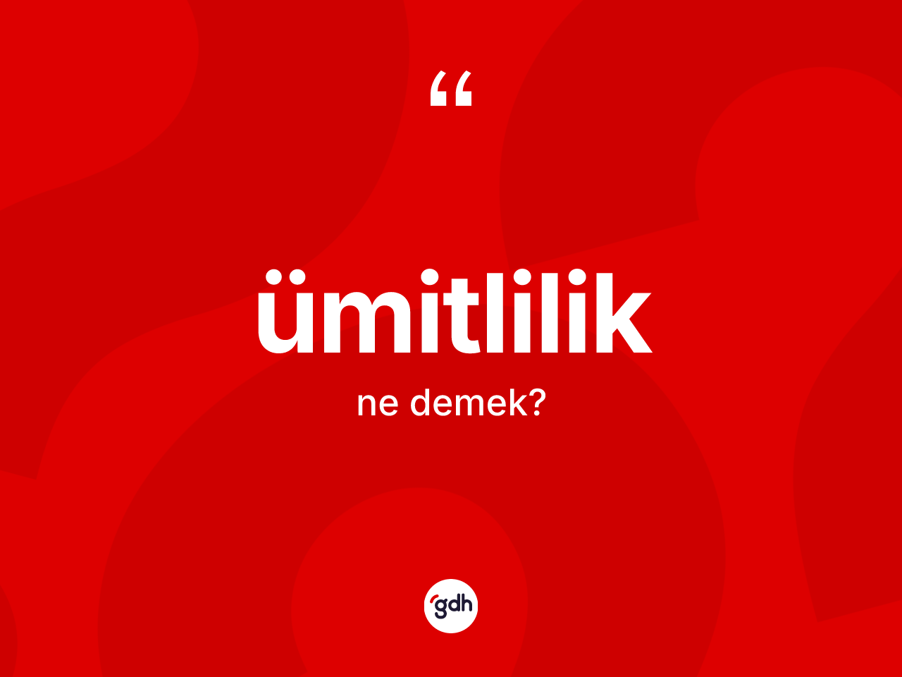 Ümitlilik kelimesinin tanımı nedir? Ümitlilik kelimesinin TDK'ya göre açıklaması nedir?