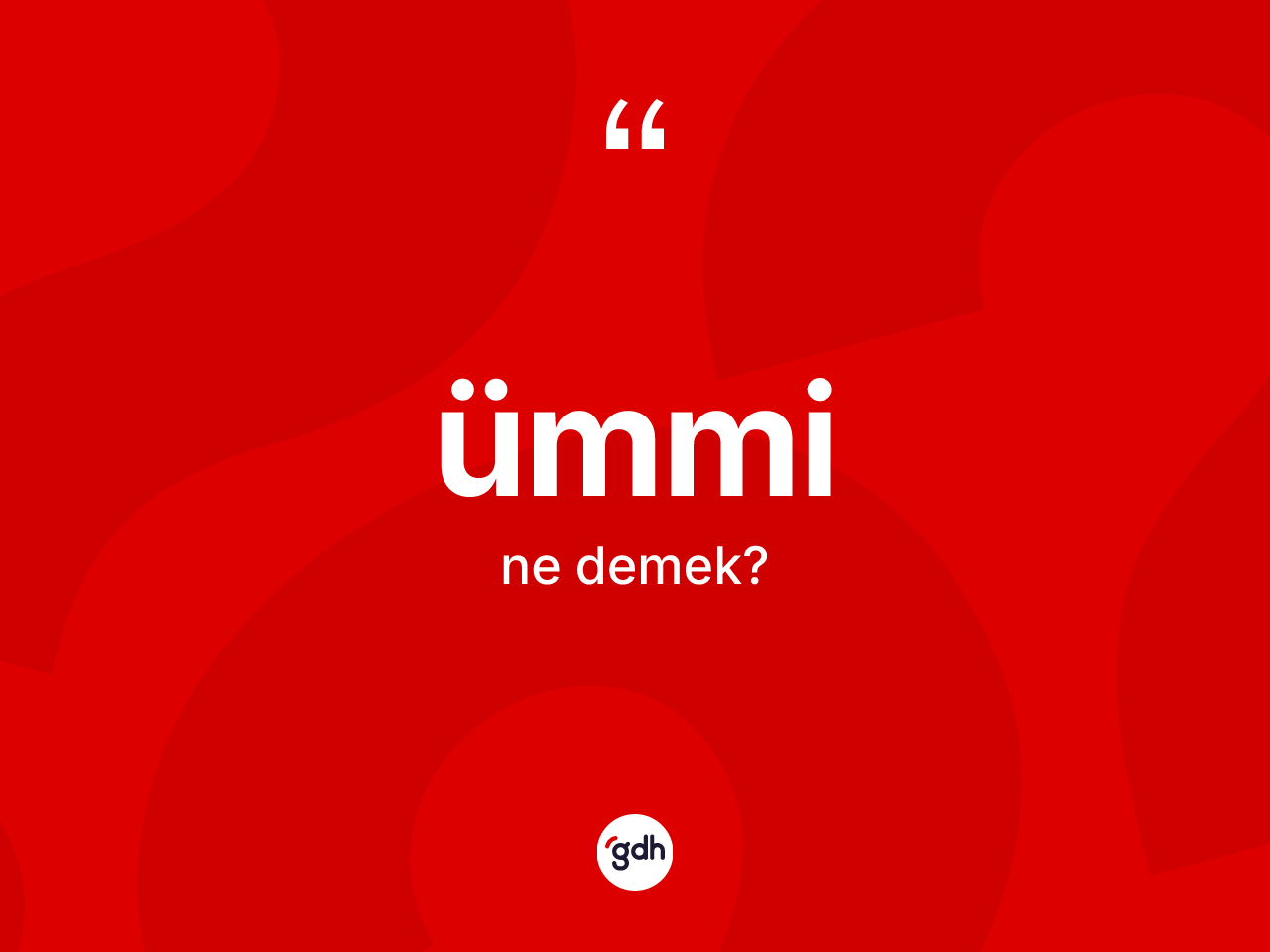 Ümmi kelimesinin anlamı nedir? Ümmi kelimesinin TDK'ya göre açıklaması nedir?