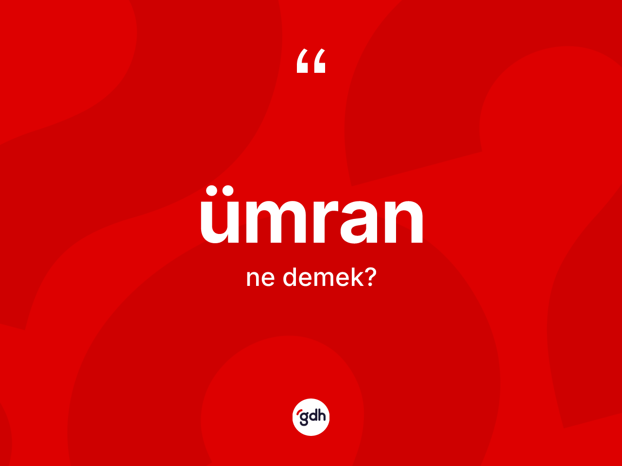 Ümran kelimesinin sözlükteki tanımı nedir? Ümranın TDK'ya göre anlamı nedir?