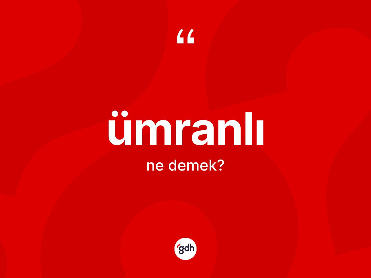 Ümranlı kelimesinin tanımı nedir? Ümranlı kelimesinin TDK anlamı nedir?